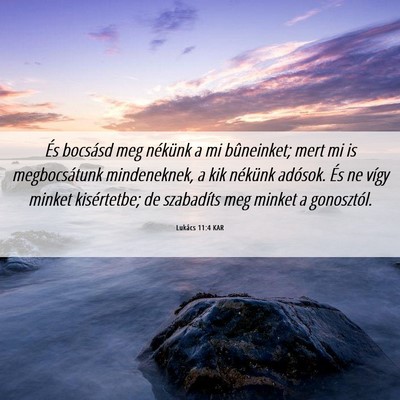 Picture 06 - Lukács 11:4 KAR - És bocsásd meg nékünk a mi bûneinket; mert - Bible Verse Picture