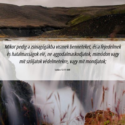 Picture 06 - Lukács 12:11 KAR - Mikor pedig a zsinagógákba visznek benneteket, - Bible Verse Picture