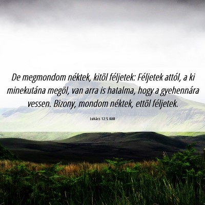 Picture 06 - Lukács 12:5 KAR - De megmondom néktek, kitõl féljetek: Féljetek - Bible Verse Picture