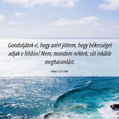 Picture 06 - Lukács 12:51 KAR - Gondoljátok-é, hogy azért jöttem, hogy - Bible Verse Picture