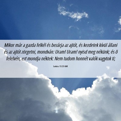 Picture 06 - Lukács 13:25 KAR - Mikor már a gazda felkél és bezárja az - Bible Verse Picture