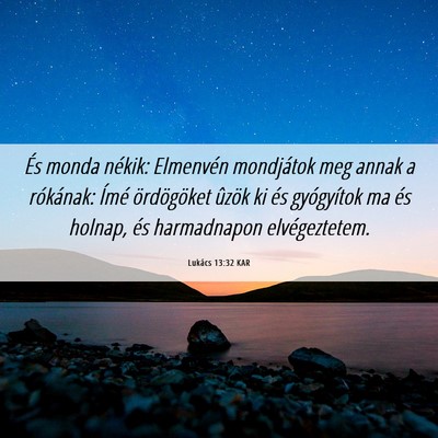 Picture 06 - Lukács 13:32 KAR - És monda nékik: Elmenvén mondjátok meg annak - Bible Verse Picture