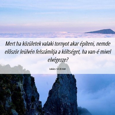 Picture 06 - Lukács 14:28 KAR - Mert ha közületek valaki tornyot akar - Bible Verse Picture