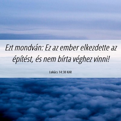 Picture 06 - Lukács 14:30 KAR - Ezt mondván: Ez az ember elkezdette az - Bible Verse Picture