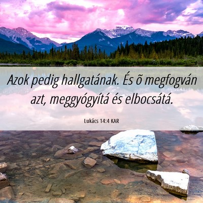 Picture 06 - Lukács 14:4 KAR - Azok pedig hallgatának. És õ megfogván azt, - Bible Verse Picture