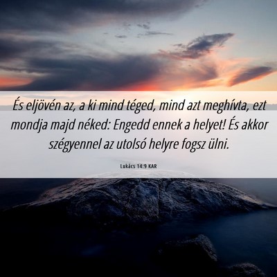 Picture 06 - Lukács 14:9 KAR - És eljövén az, a ki mind téged, mind azt - Bible Verse Picture