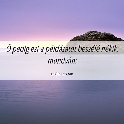 Picture 06 - Lukács 15:3 KAR - Õ pedig ezt a példázatot beszélé nékik, - Bible Verse Picture