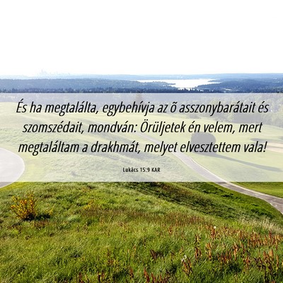 Picture 06 - Lukács 15:9 KAR - És ha megtalálta, egybehívja az õ - Bible Verse Picture