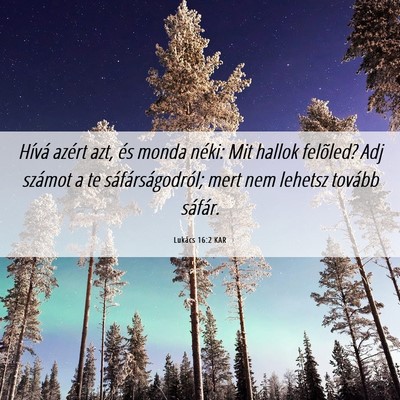 Picture 06 - Lukács 16:2 KAR - Hívá azért azt, és monda néki: Mit hallok - Bible Verse Picture