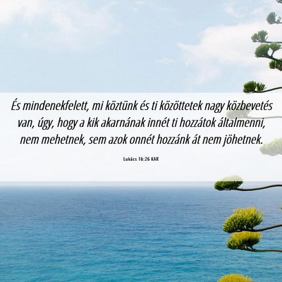 Picture 06 - Lukács 16:26 KAR - És mindenekfelett, mi köztünk és ti - Bible Verse Picture