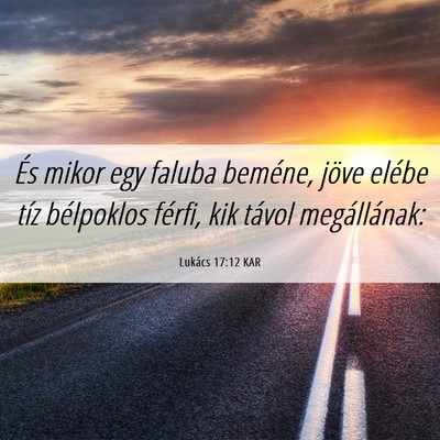 Picture 06 - Lukács 17:12 KAR - És mikor egy faluba beméne, jöve elébe tíz - Bible Verse Picture