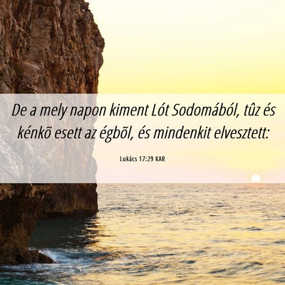 Picture 06 - Lukács 17:29 KAR - De a mely napon kiment Lót Sodomából, tûz és - Bible Verse Picture
