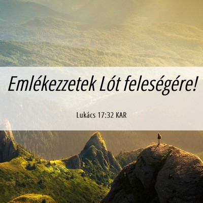 Picture 06 - Lukács 17:32 KAR - Emlékezzetek Lót - Bible Verse Picture