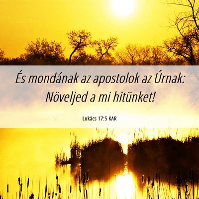 Picture 06 - Lukács 17:5 KAR - És mondának az apostolok az Úrnak: Növeljed a - Bible Verse Picture