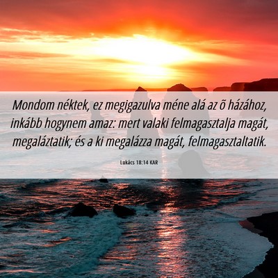 Picture 06 - Lukács 18:14 KAR - Mondom néktek, ez megigazulva méne alá az õ - Bible Verse Picture