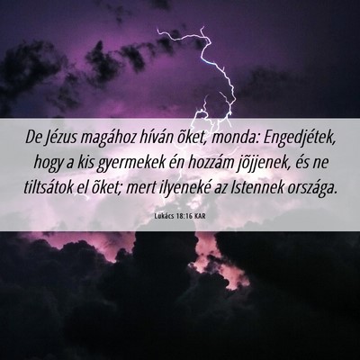 Picture 06 - Lukács 18:16 KAR - De Jézus magához híván õket, monda: - Bible Verse Picture