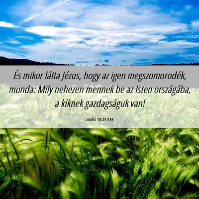 Picture 06 - Lukács 18:24 KAR - És mikor látta Jézus, hogy az igen - Bible Verse Picture