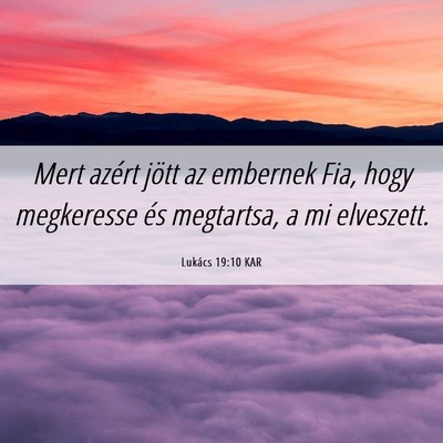 Picture 06 - Lukács 19:10 KAR - Mert azért jött az embernek Fia, hogy - Bible Verse Picture