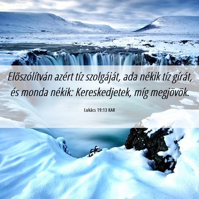 Picture 06 - Lukács 19:13 KAR - Elõszólítván azért tíz szolgáját, ada - Bible Verse Picture