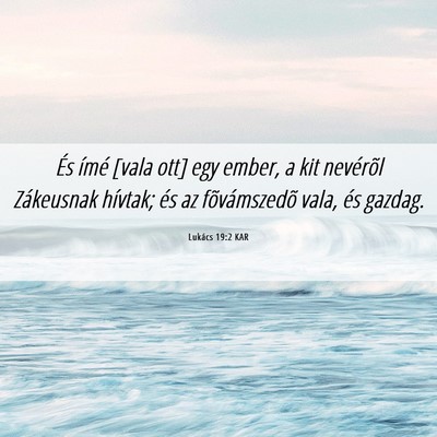 Picture 06 - Lukács 19:2 KAR - És ímé [vala ott] egy ember, a kit nevérõl - Bible Verse Picture