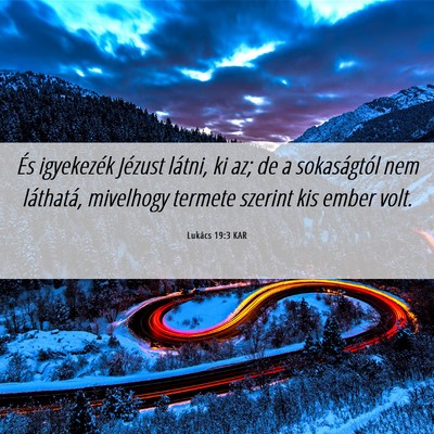 Picture 06 - Lukács 19:3 KAR - És igyekezék Jézust látni, ki az; de a - Bible Verse Picture