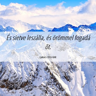 Picture 06 - Lukács 19:6 KAR - És sietve leszálla, és örömmel fogadá - Bible Verse Picture