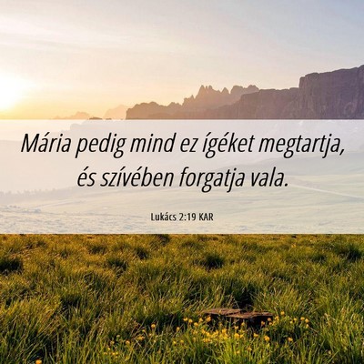 Picture 06 - Lukács 2:19 KAR - Mária pedig mind ez ígéket megtartja, és - Bible Verse Picture
