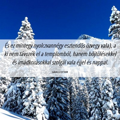 Picture 06 - Lukács 2:37 KAR - És ez mintegy nyolczvannégy esztendõs özvegy - Bible Verse Picture