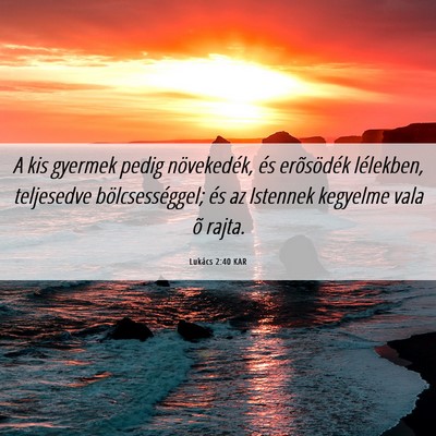 Picture 06 - Lukács 2:40 KAR - A kis gyermek pedig növekedék, és erõsödék - Bible Verse Picture
