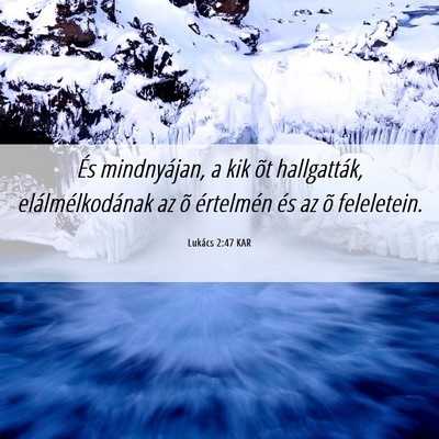 Picture 06 - Lukács 2:47 KAR - És mindnyájan, a kik õt hallgatták, - Bible Verse Picture