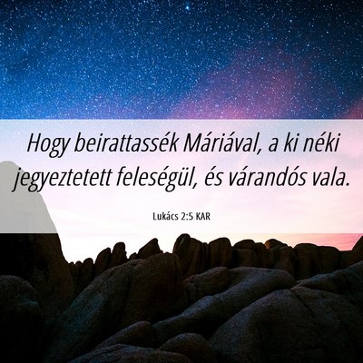 Picture 06 - Lukács 2:5 KAR - Hogy beirattassék Máriával, a ki néki - Bible Verse Picture