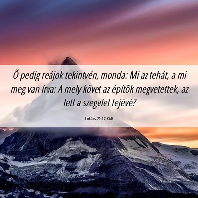 Picture 06 - Lukács 20:17 KAR - Õ pedig reájok tekintvén, monda: Mi az tehát, - Bible Verse Picture