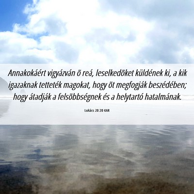 Picture 06 - Lukács 20:20 KAR - Annakokáért vigyázván õ reá, leselkedõket - Bible Verse Picture