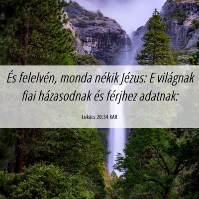 Picture 06 - Lukács 20:34 KAR - És felelvén, monda nékik Jézus: E világnak - Bible Verse Picture