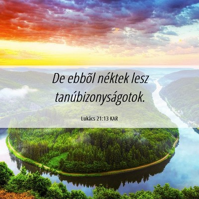 Picture 06 - Lukács 21:13 KAR - De ebbõl néktek lesz - Bible Verse Picture