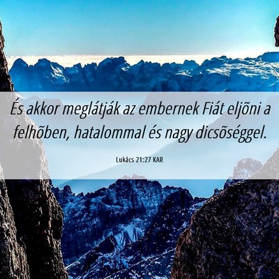 Picture 06 - Lukács 21:27 KAR - És akkor meglátják az embernek Fiát eljõni a - Bible Verse Picture