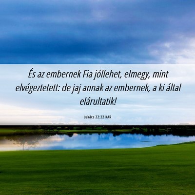 Picture 06 - Lukács 22:22 KAR - És az embernek Fia jóllehet, elmegy, mint - Bible Verse Picture