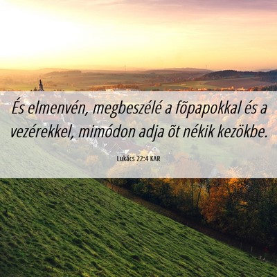 Picture 06 - Lukács 22:4 KAR - És elmenvén, megbeszélé a fõpapokkal és a - Bible Verse Picture
