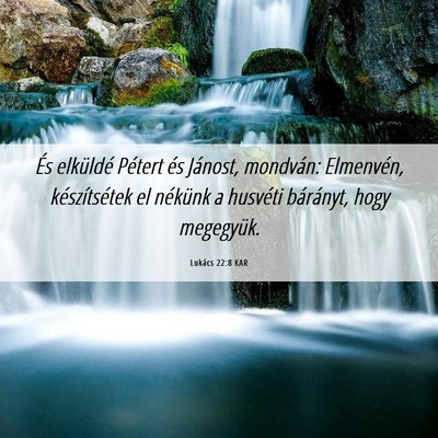 Picture 06 - Lukács 22:8 KAR - És elküldé Pétert és Jánost, mondván: - Bible Verse Picture