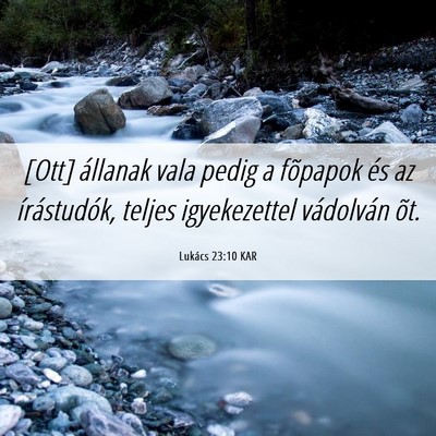 Picture 06 - Lukács 23:10 KAR - [Ott] állanak vala pedig a fõpapok és az - Bible Verse Picture