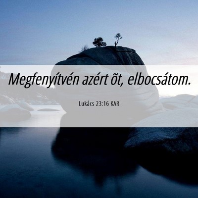 Picture 06 - Lukács 23:16 KAR - Megfenyítvén azért õt, - Bible Verse Picture