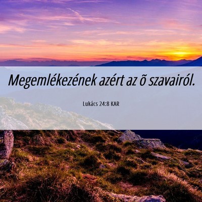 Picture 06 - Lukács 24:8 KAR - Megemlékezének azért az õ - Bible Verse Picture