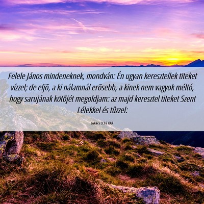 Picture 06 - Lukács 3:16 KAR - Felele János mindeneknek, mondván: Én ugyan - Bible Verse Picture