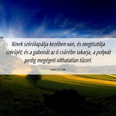 Picture 06 - Lukács 3:17 KAR - Kinek szórólapátja kezében van, és - Bible Verse Picture