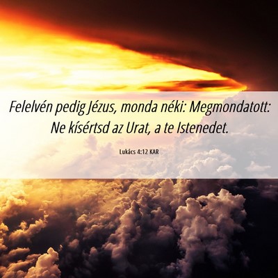 Picture 06 - Lukács 4:12 KAR - Felelvén pedig Jézus, monda néki: - Bible Verse Picture