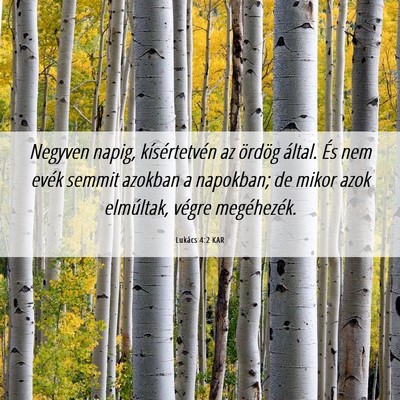 Picture 06 - Lukács 4:2 KAR - Negyven napig, kísértetvén az ördög által. - Bible Verse Picture