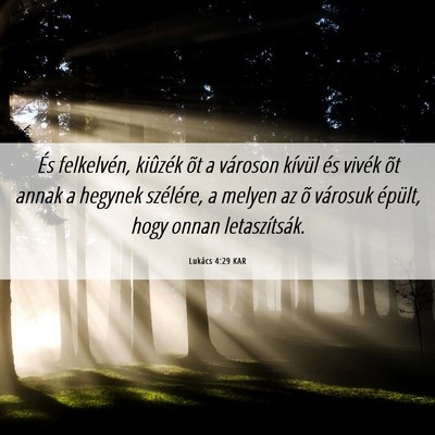 Picture 06 - Lukács 4:29 KAR - És felkelvén, kiûzék õt a városon kívül - Bible Verse Picture