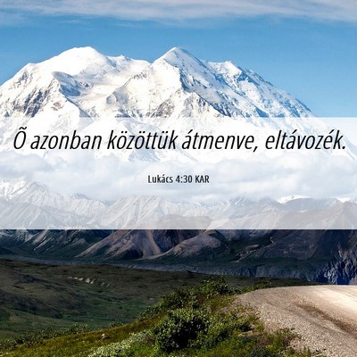 Picture 06 - Lukács 4:30 KAR - Õ azonban közöttük átmenve, - Bible Verse Picture