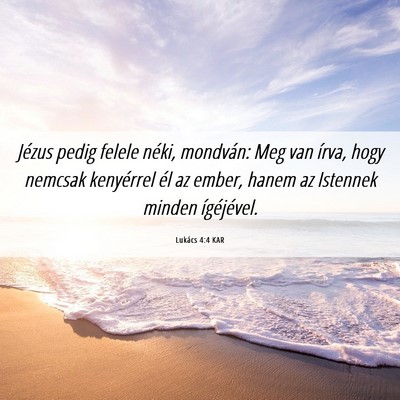 Picture 06 - Lukács 4:4 KAR - Jézus pedig felele néki, mondván: Meg van - Bible Verse Picture