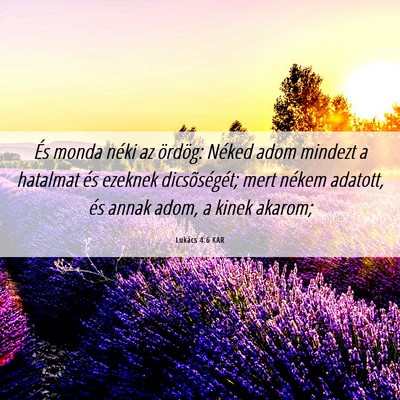 Picture 06 - Lukács 4:6 KAR - És monda néki az ördög: Néked adom mindezt a - Bible Verse Picture